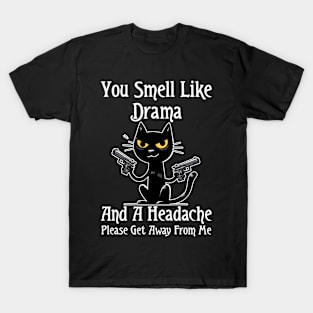 Funny Cat You Smell Like Drama and a Headache T-Shirt